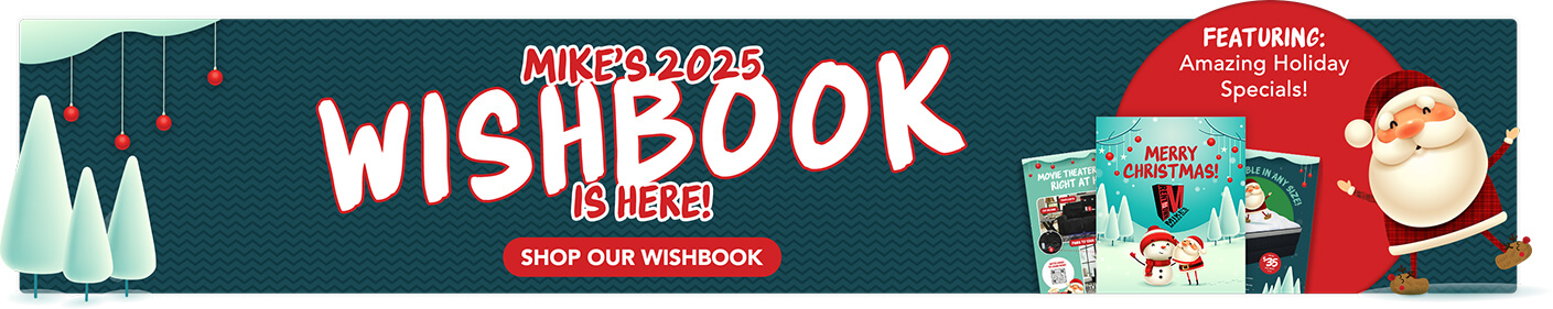 Mike&rsquo;s 2025 Wishbook is here! Featuring: Amazing Holiday Specials!