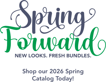 Spring Forward - New Looks. Fresh Bundles. Shop our 2026 Spring Catalog Today!
