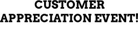 Customer Appreciation Event! friday & saturday April 17th - April 18th
